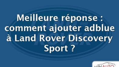 Meilleure réponse : comment ajouter adblue à Land Rover Discovery Sport ?