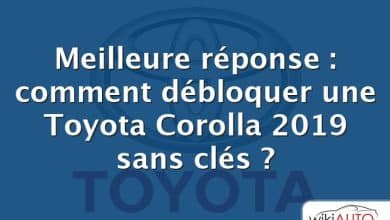 Meilleure réponse : comment débloquer une Toyota Corolla 2019 sans clés ?