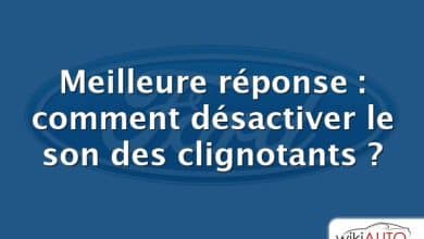 Meilleure réponse : comment désactiver le son des clignotants ?