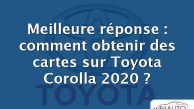 Meilleure réponse : comment obtenir des cartes sur Toyota Corolla 2020 ?