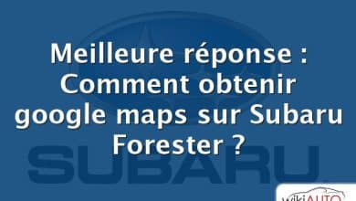 Meilleure réponse : Comment obtenir google maps sur Subaru Forester ?