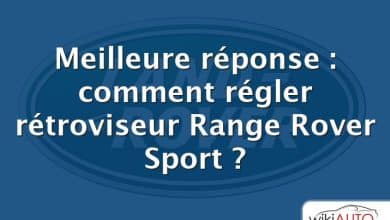 Meilleure réponse : comment régler rétroviseur Range Rover Sport ?