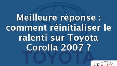 Meilleure réponse : comment réinitialiser le ralenti sur Toyota Corolla 2007 ?