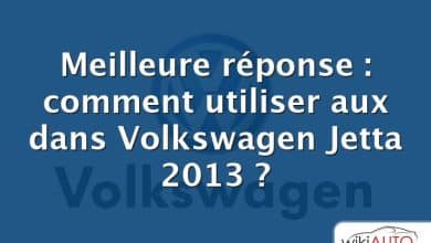 Meilleure réponse : comment utiliser aux dans Volkswagen Jetta 2013 ?