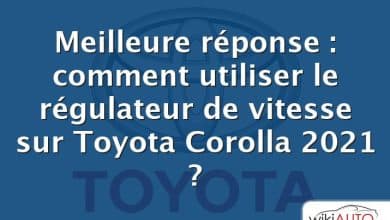 Meilleure réponse : comment utiliser le régulateur de vitesse sur Toyota Corolla 2021 ?