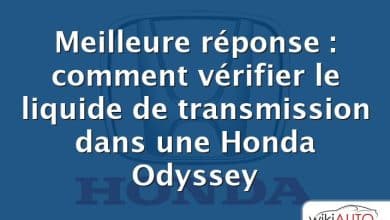 Meilleure réponse : comment vérifier le liquide de transmission dans une Honda Odyssey