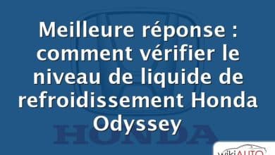 Meilleure réponse : comment vérifier le niveau de liquide de refroidissement Honda Odyssey