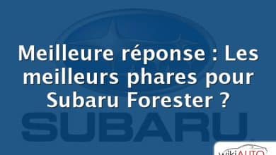 Meilleure réponse : Les meilleurs phares pour Subaru Forester ?