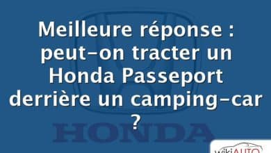 Meilleure réponse : peut-on tracter un Honda Passeport derrière un camping-car ?