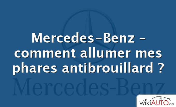 Mercedes-Benz – comment allumer mes phares antibrouillard ?