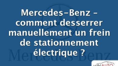 Mercedes-Benz – comment desserrer manuellement un frein de stationnement électrique ?