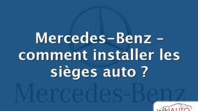 Mercedes-Benz – comment installer les sièges auto ?