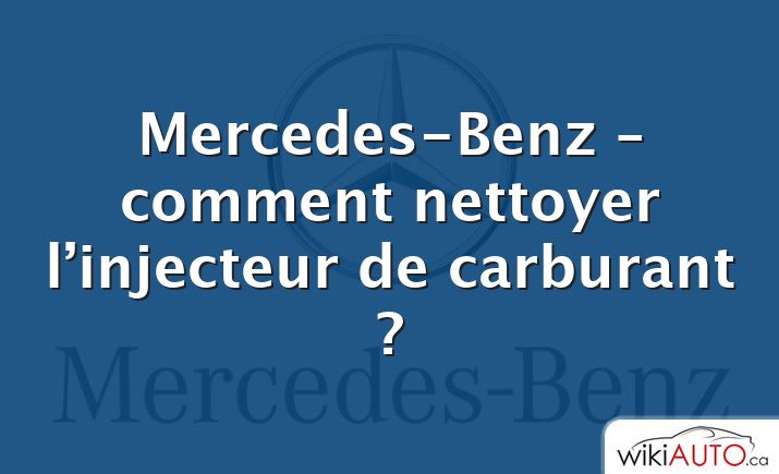 Mercedes-Benz – comment nettoyer l’injecteur de carburant ?