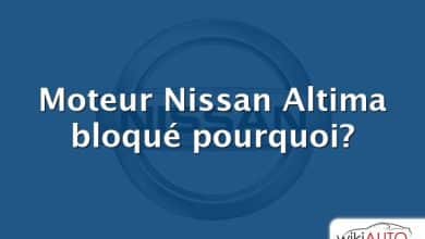 Moteur Nissan Altima bloqué pourquoi?