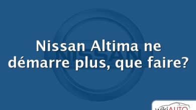 Nissan Altima ne démarre plus, que faire?