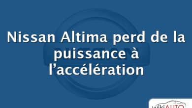 Nissan Altima perd de la puissance à l’accélération