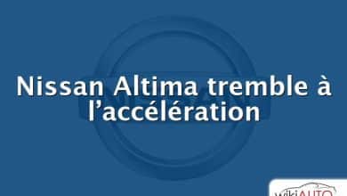 Nissan Altima tremble à l’accélération