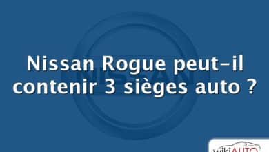 Nissan Rogue peut-il contenir 3 sièges auto ?