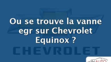 Ou se trouve la vanne egr sur Chevrolet Equinox ?