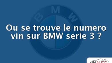 Ou se trouve le numero vin sur BMW serie 3 ?