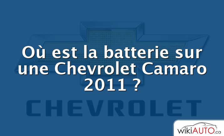 Où est la batterie sur une Chevrolet Camaro 2011 ?