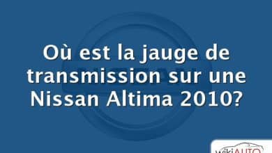 Où est la jauge de transmission sur une Nissan Altima 2010?