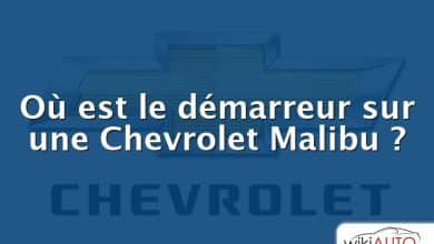 Où est le démarreur sur une Chevrolet Malibu ?