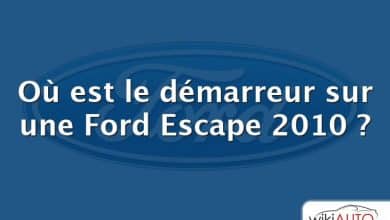 Où est le démarreur sur une Ford Escape 2010 ?