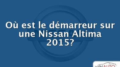 Où est le démarreur sur une Nissan Altima 2015?