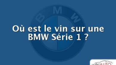 Où est le vin sur une BMW Série 1 ?