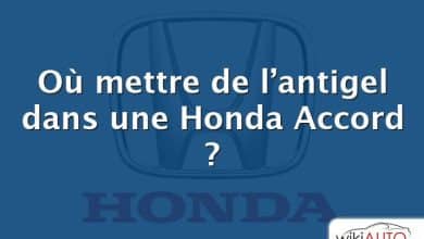 Où mettre de l’antigel dans une Honda Accord ?