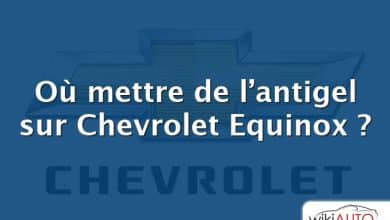 Où mettre de l’antigel sur Chevrolet Equinox ?