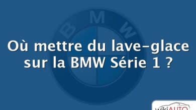 Où mettre du lave-glace sur la BMW Série 1 ?