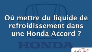 Où mettre du liquide de refroidissement dans une Honda Accord ?