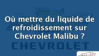 Où mettre du liquide de refroidissement sur Chevrolet Malibu ?