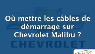 Où mettre les câbles de démarrage sur Chevrolet Malibu ?