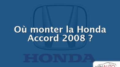 Où monter la Honda Accord 2008 ?
