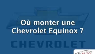 Où monter une Chevrolet Equinox ?