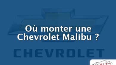 Où monter une Chevrolet Malibu ?