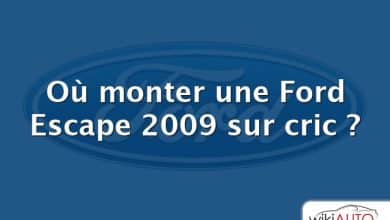 Où monter une Ford Escape 2009 sur cric ?