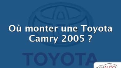 Où monter une Toyota Camry 2005 ?