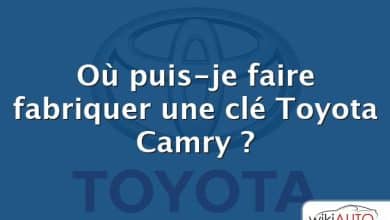 Où puis-je faire fabriquer une clé Toyota Camry ?