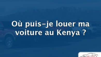 Où puis-je louer ma voiture au Kenya ?