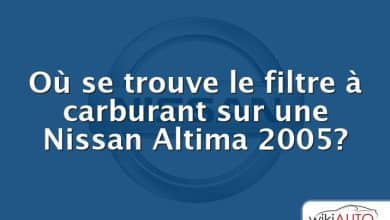 Où se trouve le filtre à carburant sur une Nissan Altima 2005?