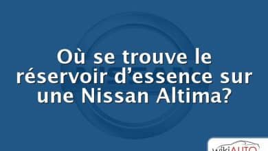 Où se trouve le réservoir d’essence sur une Nissan Altima?