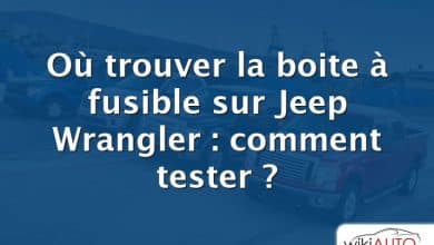Où trouver la boite à fusible sur Jeep Wrangler : comment tester ?