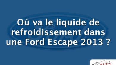 Où va le liquide de refroidissement dans une Ford Escape 2013 ?