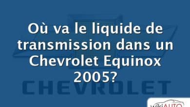 Où va le liquide de transmission dans un Chevrolet Equinox 2005?