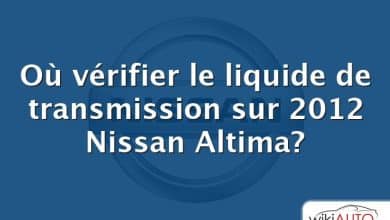 Où vérifier le liquide de transmission sur 2012 Nissan Altima?