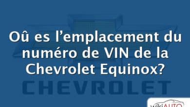 Oû es l’emplacement du numéro de VIN de la Chevrolet Equinox?